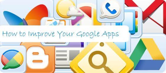 How to Improve Your Google Apps How to Improve Your Google Apps